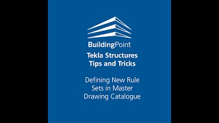 Tekla Structures - Defining new rule sets in Master Drawing Catalogue