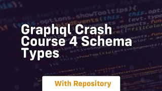 graphql crash course 4 schema types