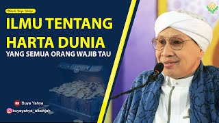 ILMU TENTANG HARTA DUNIA YANG SEMUA ORANG WAJIB TAU - Hikmah Buya Yahya