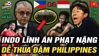 AFC Ra Án Phạt Nặng Kịch Khung Cho Indonesia Vì Chơi Xấu Philippines | ĐTVN Hưởng Lợi Thế Khổng Lồ