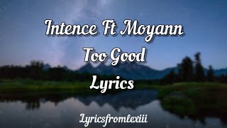 Intence Ft Moyann - Too Good (Lyric Video)