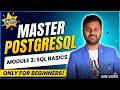 PostgreSQL From Zero To Pro || Beginners Course || Module 3: SQL Basics