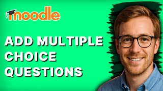 How to Add Multiple Choice Questions in Moodle [2026 Full Guide]