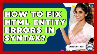 How To Fix HTML Entity Errors In Syntax? - Simple HTML Studio