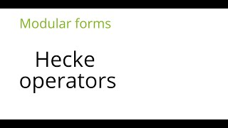 Modular forms: Hecke operators