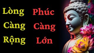 Lòng Càng Rộng Thì Phúc Sẽ Càng Lớn - Bí Quyết Của Phật Giáo