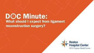 What should I expect from ligament reconstruction surgery? - Reston Hospital Center
