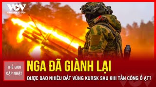 THẾ GIỚI CẬP NHẬT: 'Sốc' với số đất Nga đa giành lại được ở Kursk sau khi thực hiện tấn công ồ ạt