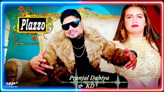 Plazzo (Full Song) KD Desi Rock | Pranjal Dahiya | New Haryanvi Songs Haryanavi 2022 | kd new Song