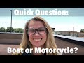 Quick Question: Boat or Motorcycle