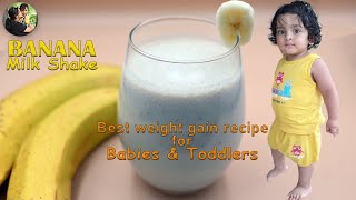 BEST Weight Gain Recipe For 1 Year + BABIES | BANANA MILK SHAKE | Healthy Recipe For Toddlers & Kids