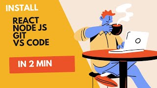 How to install Node JS , Git , React , VS Code