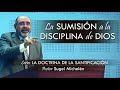 “la sumisiÓn a la disciplina de dios” pastor sugel michelén. predicaciones estudios bíblicos.