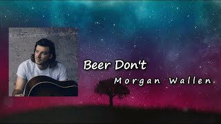 Morgan Wallen – Beer Don't   lyrics