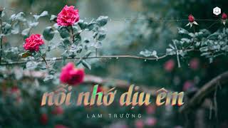 Lam Trường - Nỗi Nhớ Dịu Êm