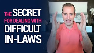 The Secret for Dealing with Difficult In-Laws | Relationship Advice for Women by Mat Boggs
