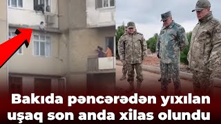 Bakıda pəncərədən yıxılan uşaq son anda xilas olundu - Hikmət Mirzəyev Türkiyə-Suriya sərhədində