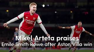 Mikel Arteta praises Emile Smith Rowe after win over Aston Villa