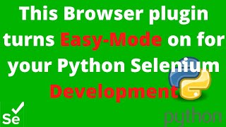 Number #1 Browser Plugin to make Selenium Python Development Easier #python #selenium #developer