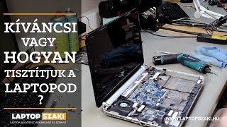 Kíváncsi vagy hogyan tisztítjuk a laptopod? - Laptopszaki.hu