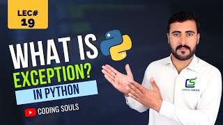 What are Exception Handling in Python | Python Tutorial for Beginners |Coding Souls | Lec no #19