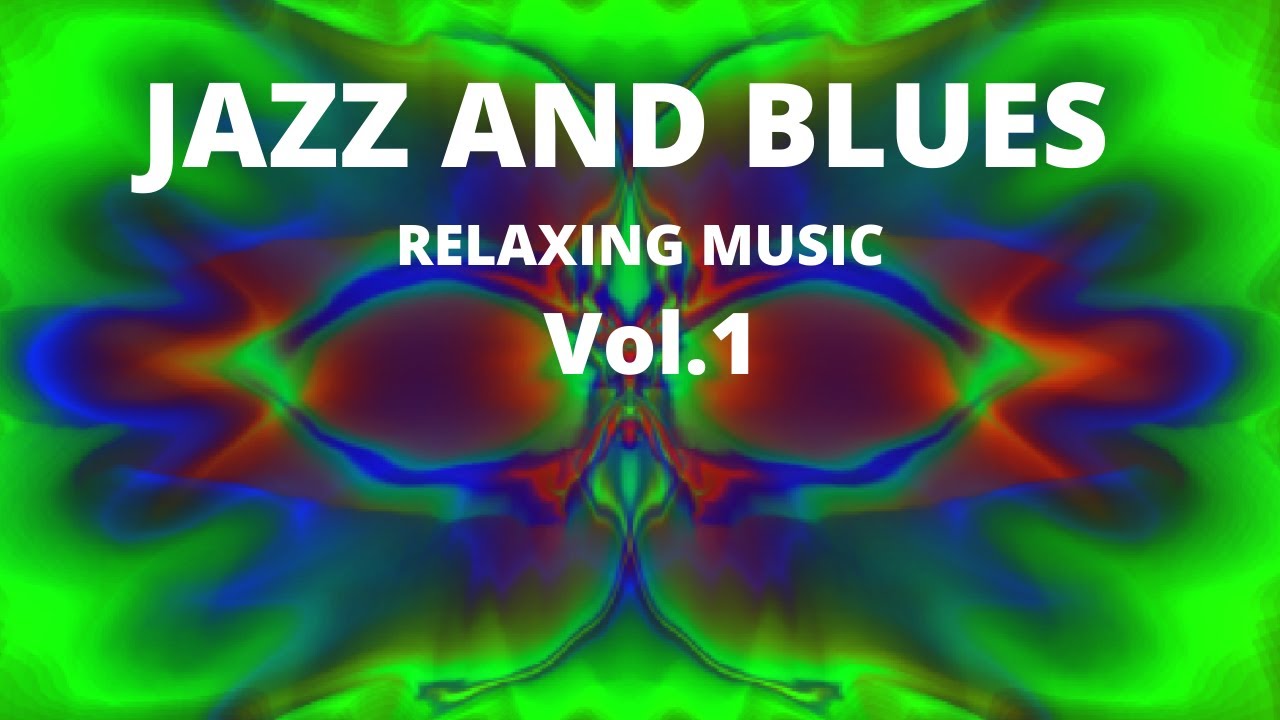 Jazz And Blues Relaxing Music | Vol. 1 - YouTube