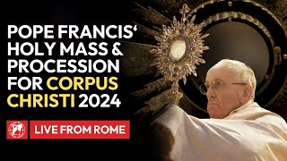 LIVE from Rome | Corpus Christi Holy Mass presided over by Pope Francis  | June 2nd, 2024