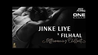 Jinke Liye x Filhall Mashup   Aftermorning Chillout Remix   B Praak   Neha Kakkar O1NE Dream