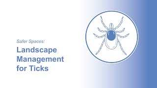 Safer Spaces: Landscape Management for Ticks