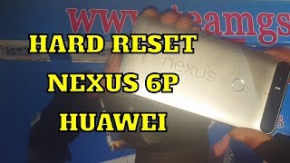 HARD RESET  GOOGLE NEXUS 6P ( HUAWEI )