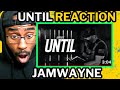 JamWayne - Until (REACTION)