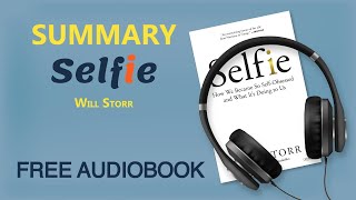 Summary of Selfie by Will Storr | Free Audiobook