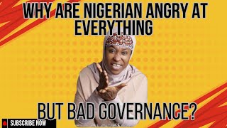 Why Are Nigerians Angry At Everything But Bad Governance?