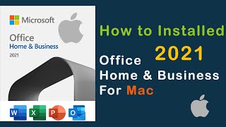 How to Installed office 2021 Home & Business For Mac With the Product key in 2024
