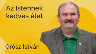 Grósz István: Milyen az Isten szíve szerint való ember?