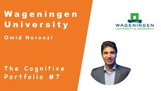 The Congitive Portfolio #7 - Wageningen University with Omid Noroozi