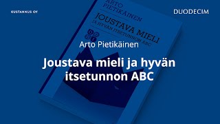 Arto Pietikäinen - Joustava mieli ja hyvän itsetunnon ABC