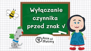 Jak wyłączyć czynnik przed znak pierwiastka?