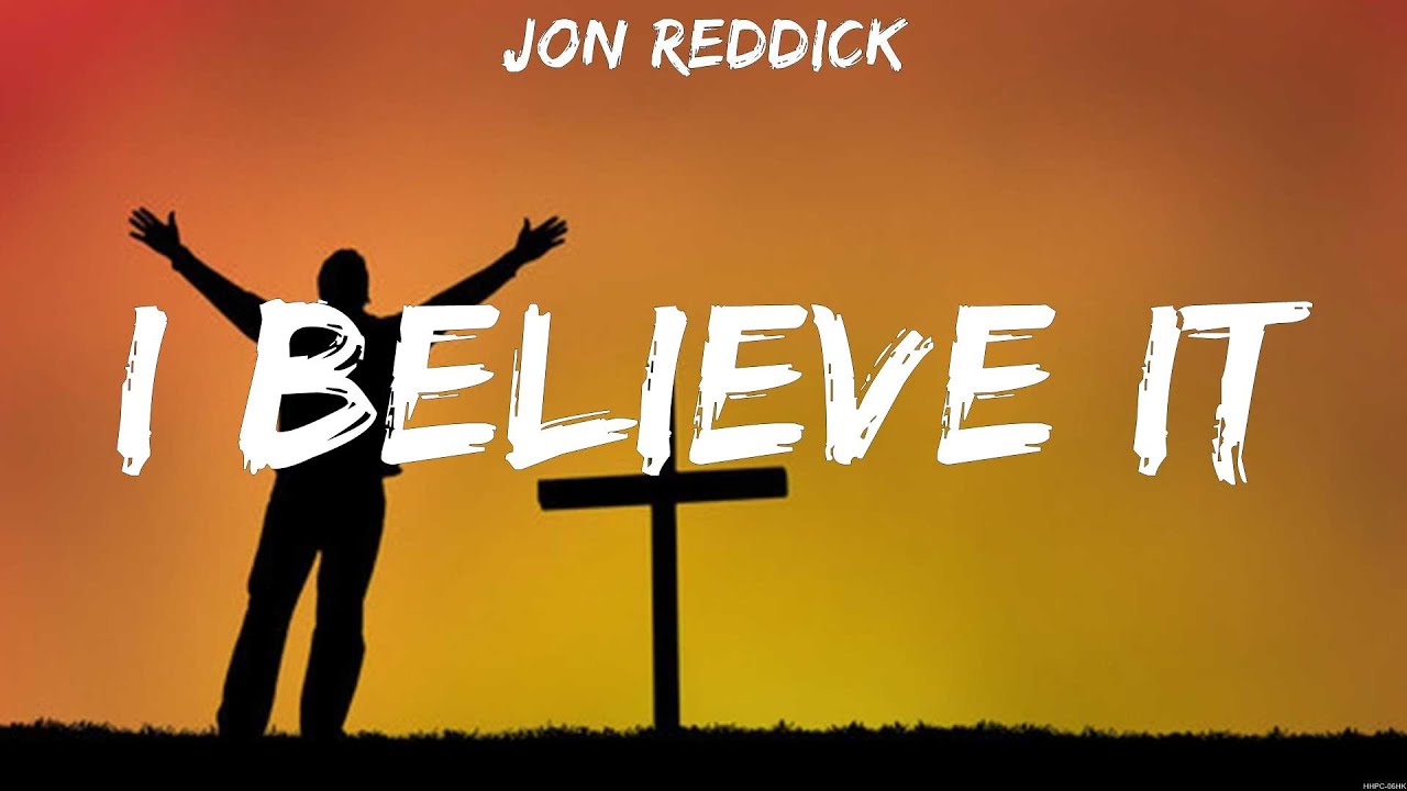 Jon Reddick - I Believe It (Lyrics) Jon Reddick, Micah Tyler, Bethel ...