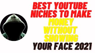 5 Best Youtube Niches To Make Money Without Showing Your Face 2021,Faceless Youtube niche ideas