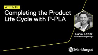 Completing the Product Life Cycle with P-PLA | Webinar