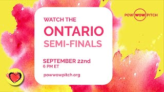 2021 Pow Wow Pitch Ontario Semi-Finals