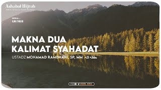 MAKNA DUA KALIMAT SYAHADAT | Penjelasan Syahadat