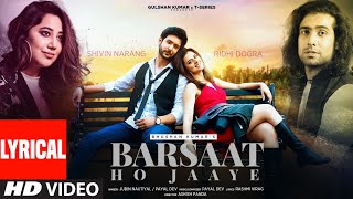 Jubin Nautiyal: Barsaat Ho Jaaye (Lyrical) | Love Song | Shivin,Ridhi,Payal, Rashmi-Virag| Bhushan K