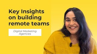 Key Insights on Building Remote Teams for Digital Marketing Agencies