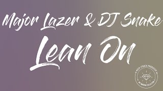 Major Lazer & DJ Snake - Lean On  feat. MØ ( Lyrics Description )