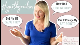 Hypothyroidism Diet Tips | Weight Gain, Disordered Eating, Hashimotos, Set Point