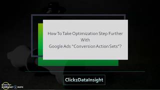 How To Take Optimization Step Further With Google Ads "Conversion Action Sets"?