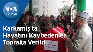 Karkamış'ta Hayatını Kaybedenler Toprağa Verildi| VOA Türkçe