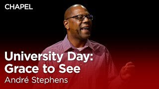 André Stephens: University Day: Grace to See
